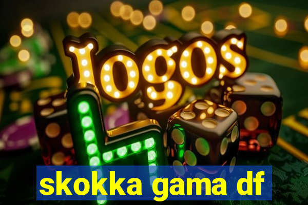 skokka gama df